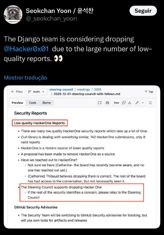 O conselho de administração do Django ta planejando retirar o Django da lista de programas da hackerone, devido a muitos reports sem sentido gerados por IA, enviados por pesquisadores que não sabem o que tão reportando