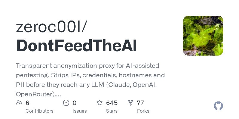 GitHub - zeroc00I/DontFeedTheAI: Transparent anonymization proxy for AI-assisted pentesting. Strips IPs, credentials, hostnames…