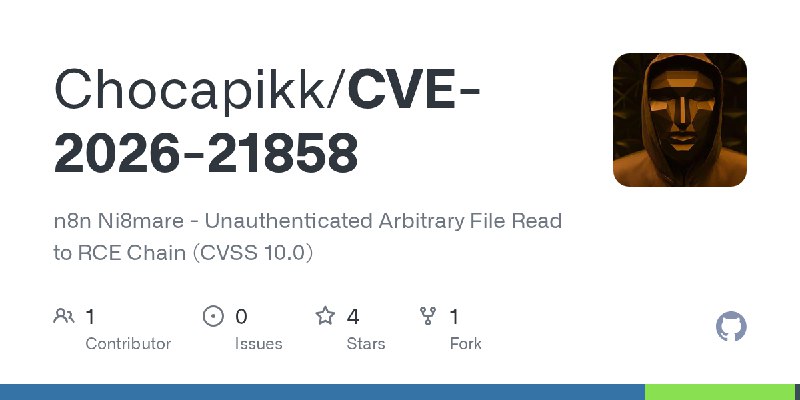 GitHub - Chocapikk/CVE-2026-21858: n8n Ni8mare - Unauthenticated Arbitrary File Read to RCE Chain (CVSS 10.0)