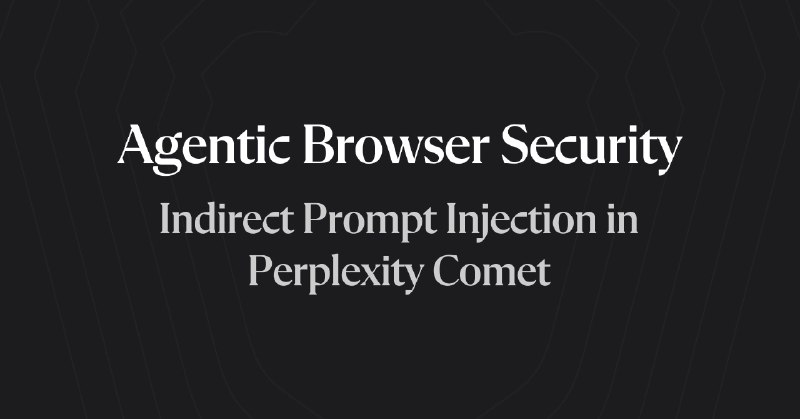 Agentic Browser Security: Indirect Prompt Injection in Perplexity Comet | Brave